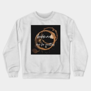 Bookmarks are for Quitters Crewneck Sweatshirt